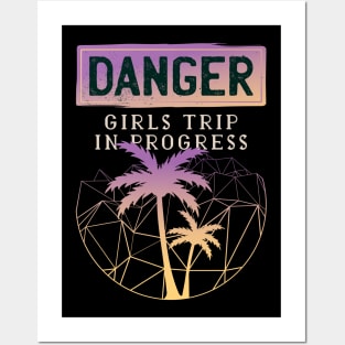 Danger! Girls trip in progress Posters and Art